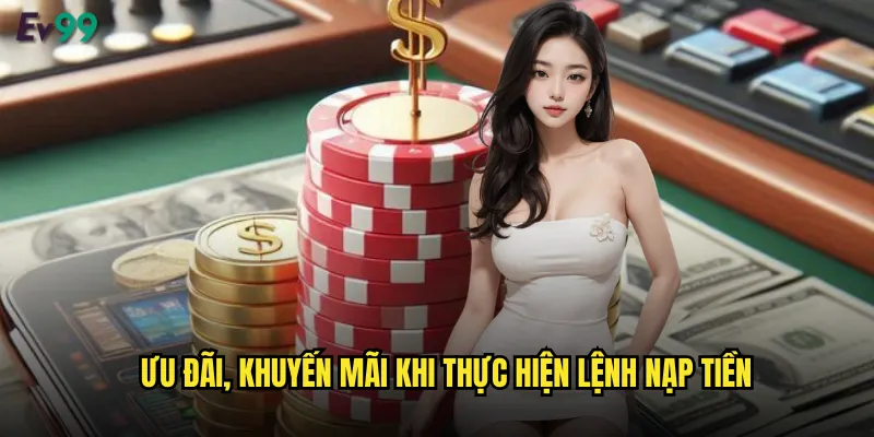 Ưu đãi, khuyến mãi khi thực hiện lệnh nạp tiền