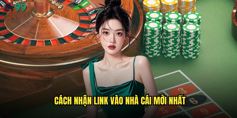 Cách nhận link vào nhà cái mới nhất