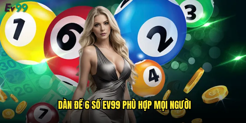 Dàn đề 6 số ev99 phù hợp mọi người