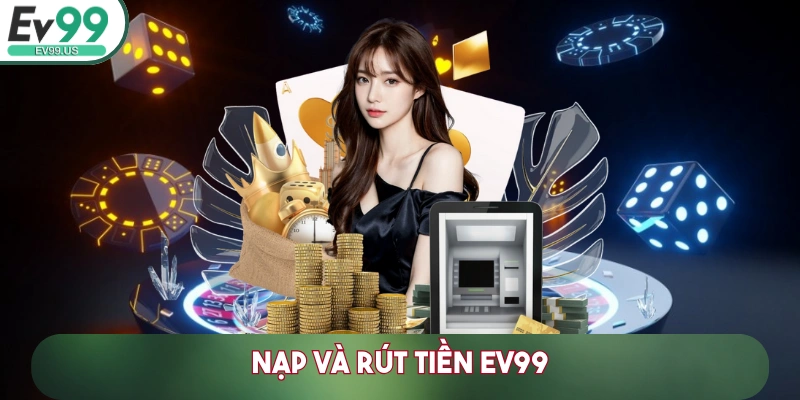 Nạp và rút tiền EV99
