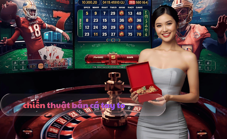 chiến thuật bắn cá tay to