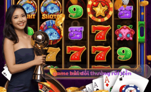 game bài đổi thưởng rút tiền